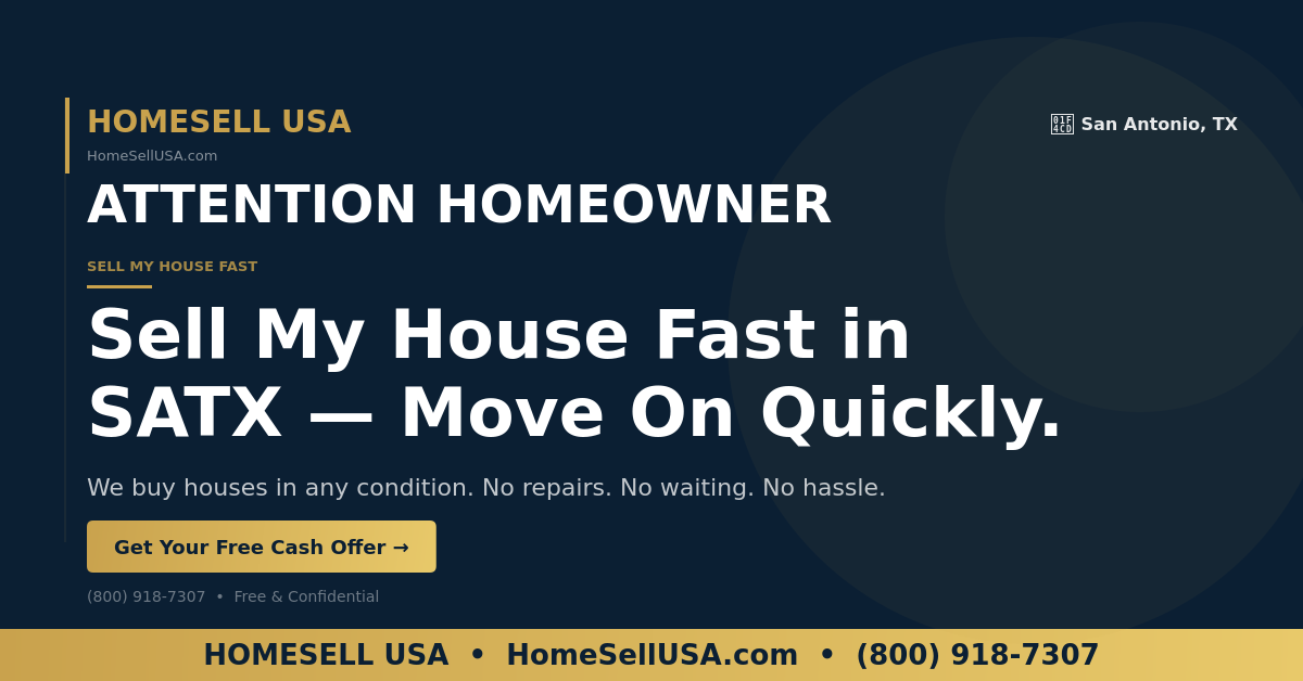 Sell My House Fast in SATX — HOMESELL USA helps San Antonio homeowners move on quickly