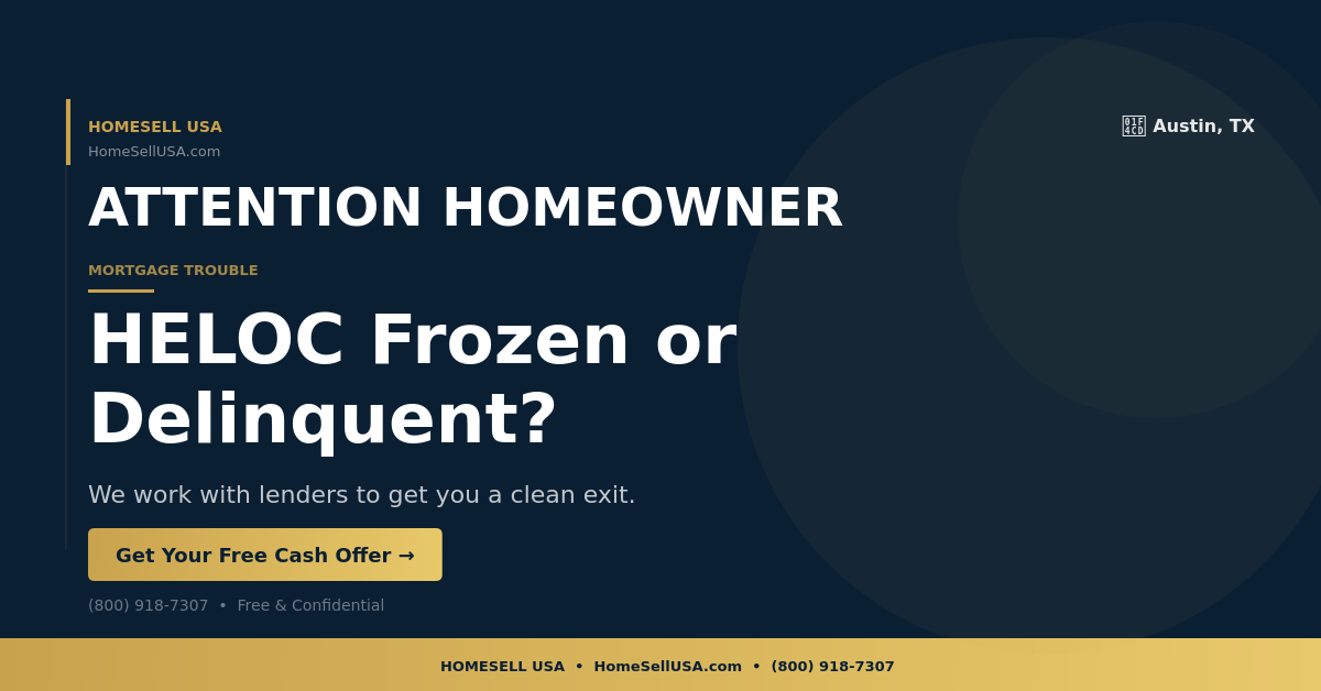 HELOC Frozen or Delinquent? - Austin, TX - HOMESELL USA