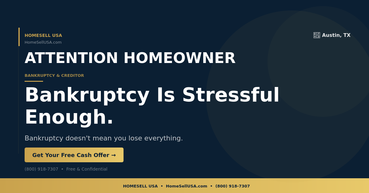 Bankruptcy Is Stressful Enough. - Austin, TX - HOMESELL USA