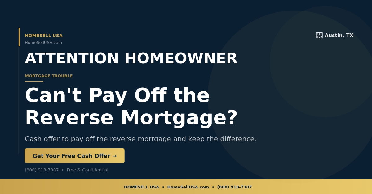 Can't Pay Off the Reverse Mortgage? - Austin, TX - HOMESELL USA