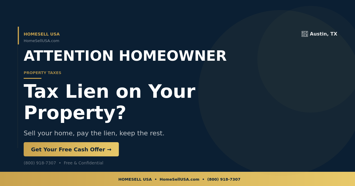 Tax Lien on Your Property? - Austin, TX - HOMESELL USA