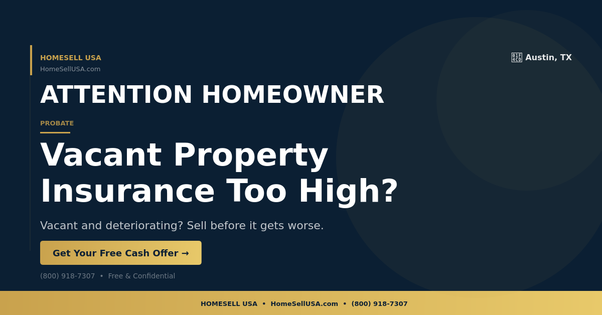 Vacant Property Insurance Too High? - Austin, TX - HOMESELL USA