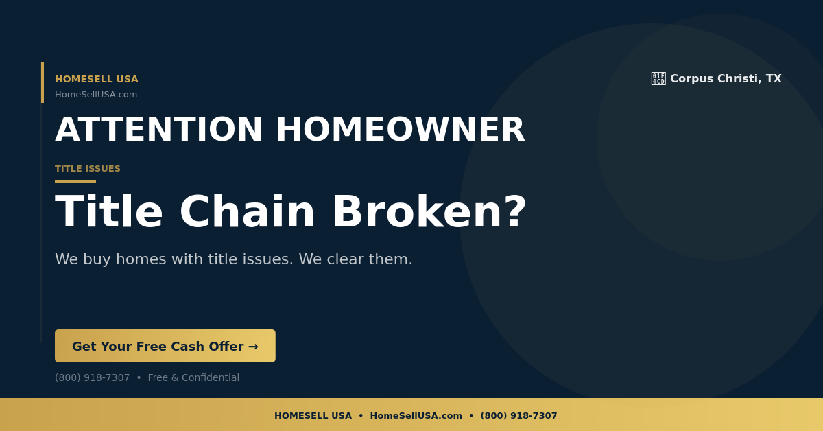 Title Chain Broken? - Corpus Christi, TX - HOMESELL USA
