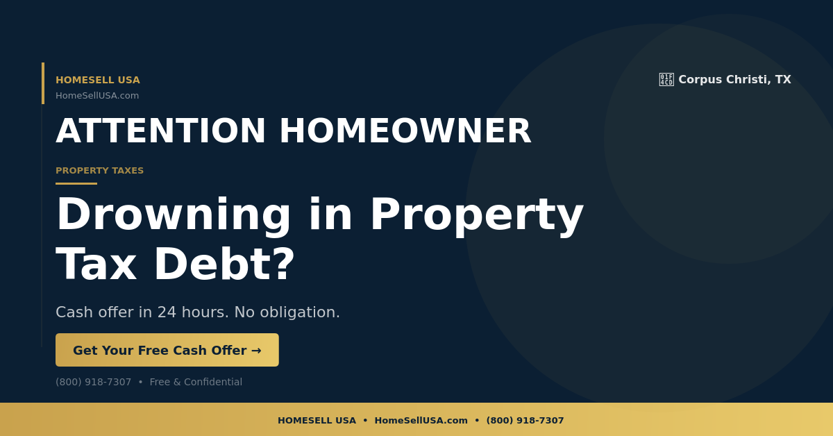 Drowning in Property Tax Debt? - Corpus Christi, TX - HOMESELL USA