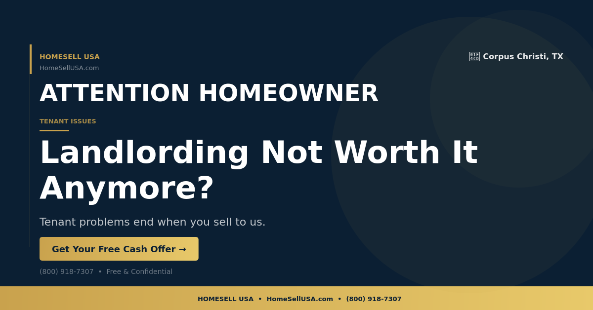Landlording Not Worth It Anymore? - Corpus Christi, TX - HOMESELL USA