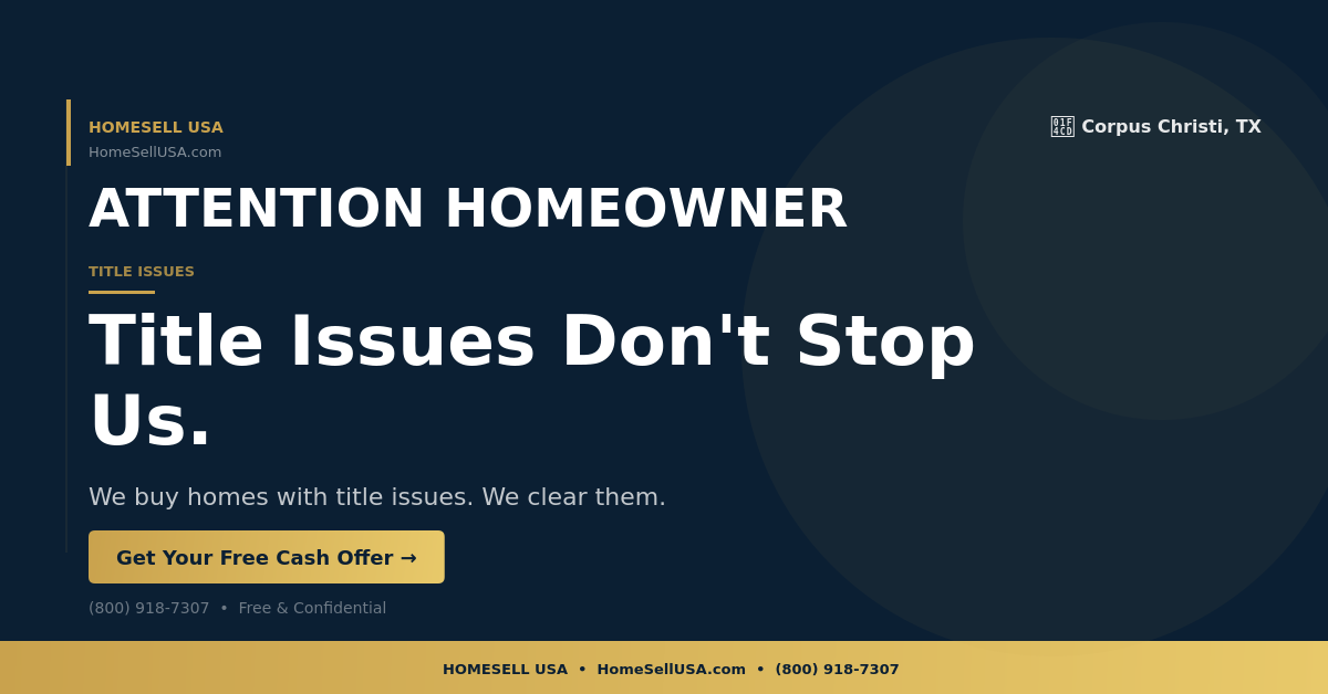 Title Issues Don't Stop Us. - Corpus Christi, TX - HOMESELL USA