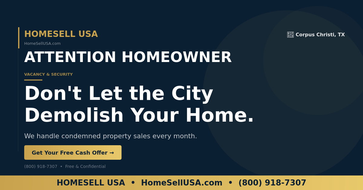 Don't Let the City Demolish Your Home. - Corpus Christi, TX - HOMESELL USA