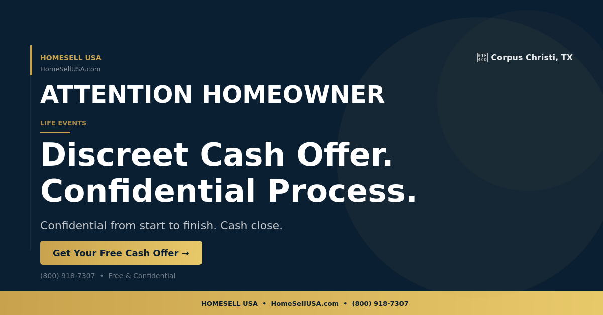Discreet Cash Offer. Confidential Process. - Corpus Christi, TX - HOMESELL USA