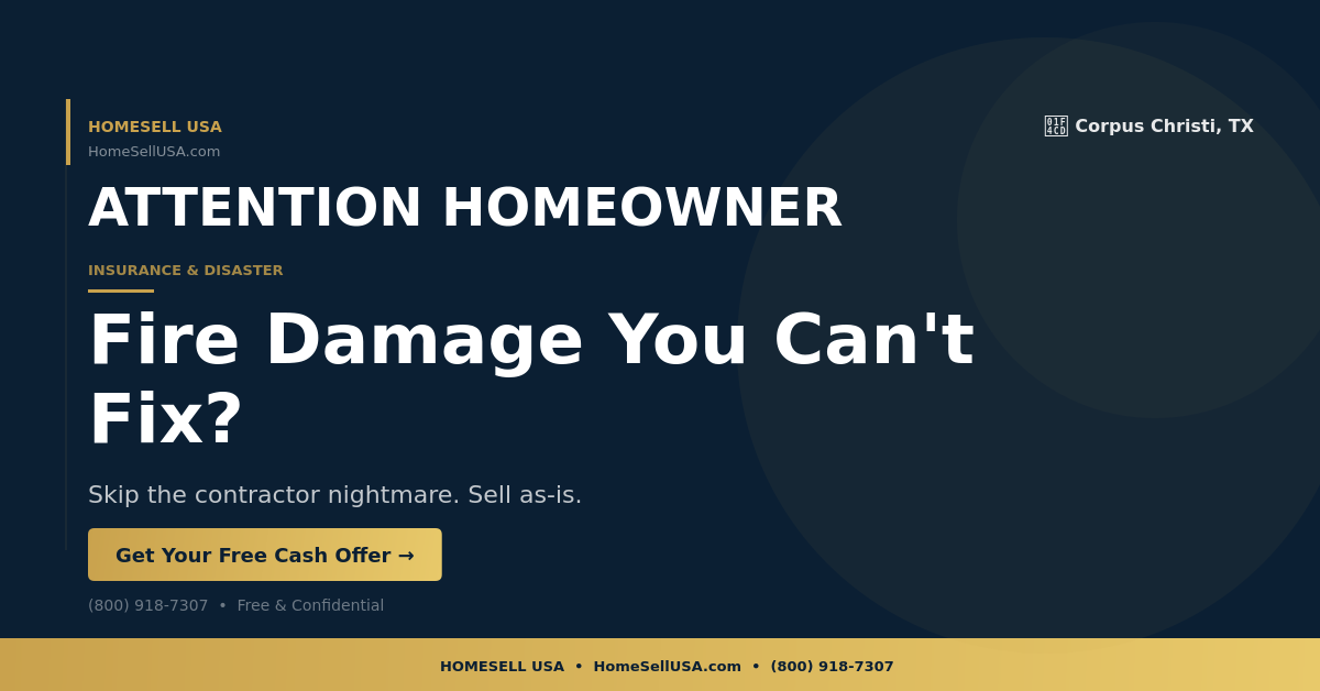 Fire Damage You Can't Fix? - Corpus Christi, TX - HOMESELL USA