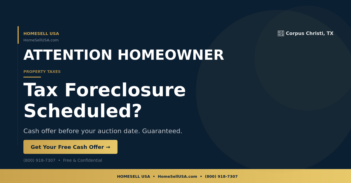 Tax Foreclosure Scheduled? - Corpus Christi, TX - HOMESELL USA
