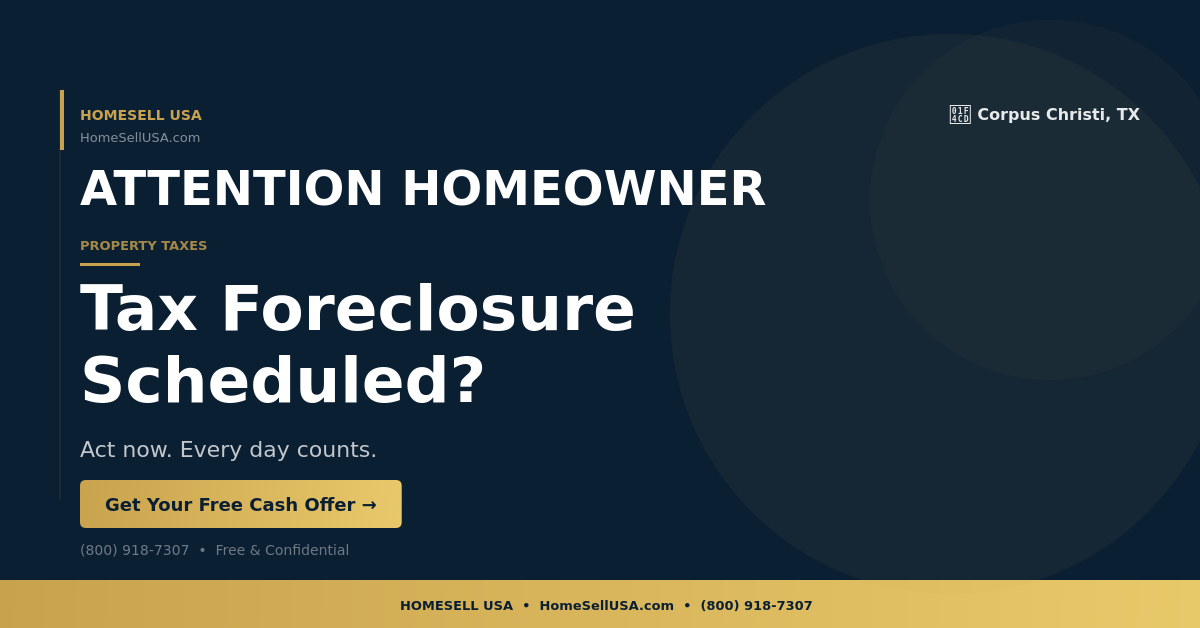 Tax Foreclosure Scheduled? - Corpus Christi, TX - HOMESELL USA