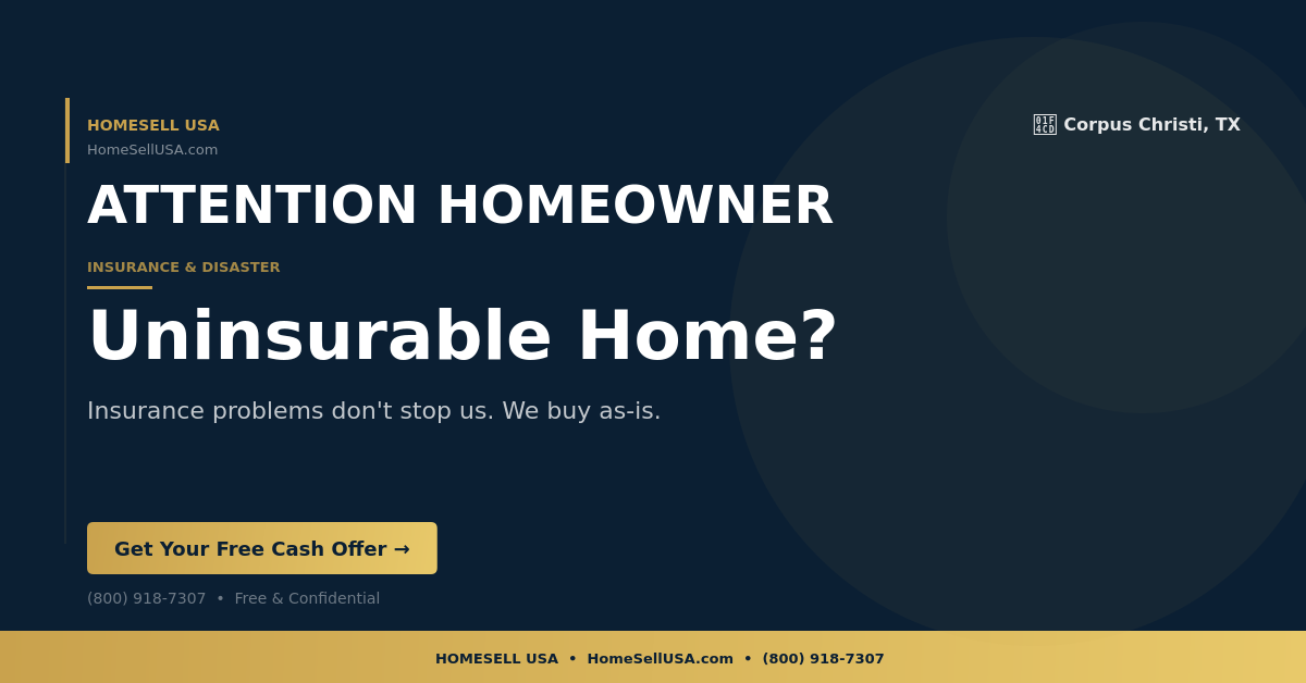 Uninsurable Home? - Corpus Christi, TX - HOMESELL USA