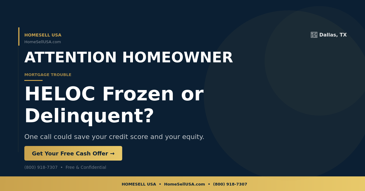 HELOC Frozen or Delinquent? - Dallas, TX - HOMESELL USA