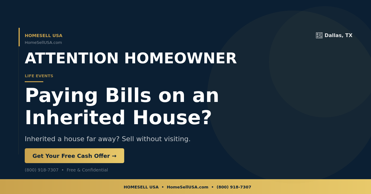 Paying Bills on an Inherited House? - Dallas, TX - HOMESELL USA