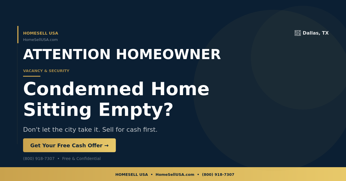 Condemned Home Sitting Empty? - Dallas, TX - HOMESELL USA