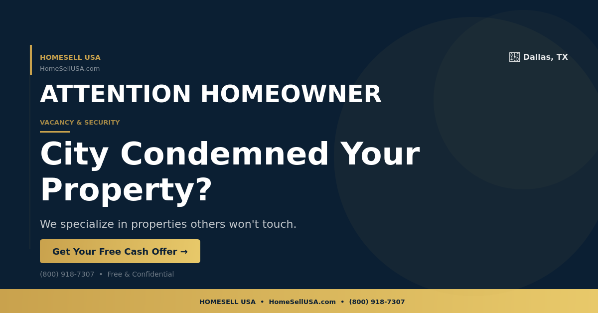 City Condemned Your Property? - Dallas, TX - HOMESELL USA
