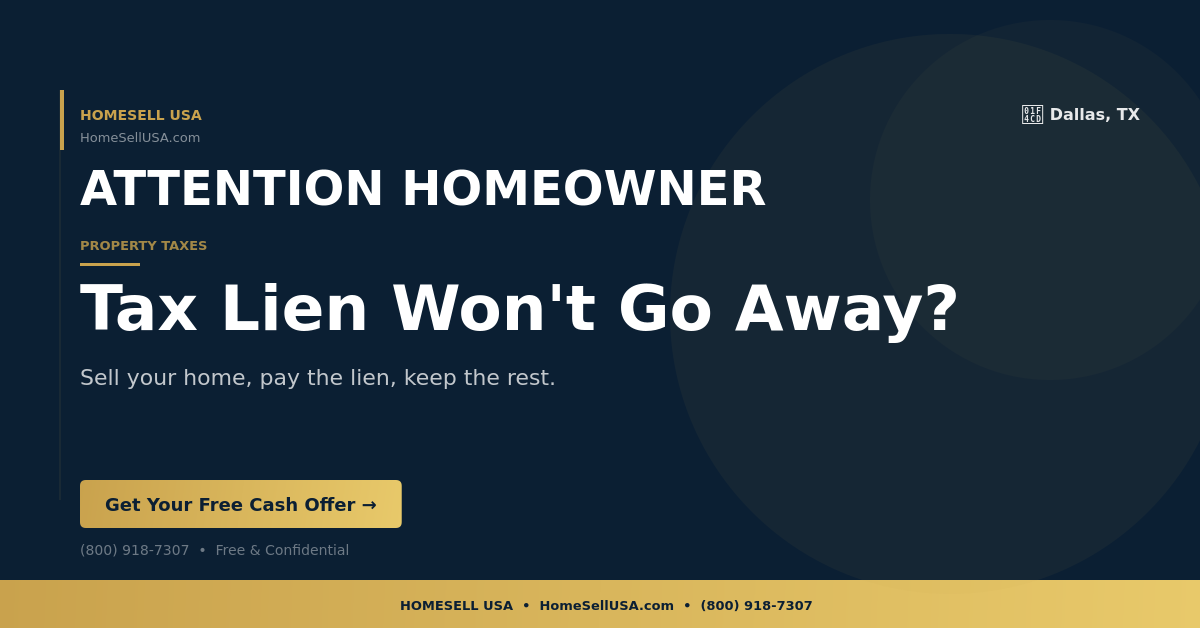 Tax Lien Won't Go Away? - Dallas, TX - HOMESELL USA