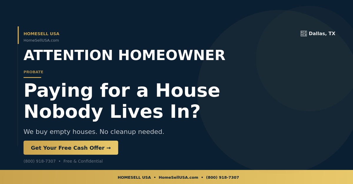 Paying for a House Nobody Lives In? - Dallas, TX - HOMESELL USA