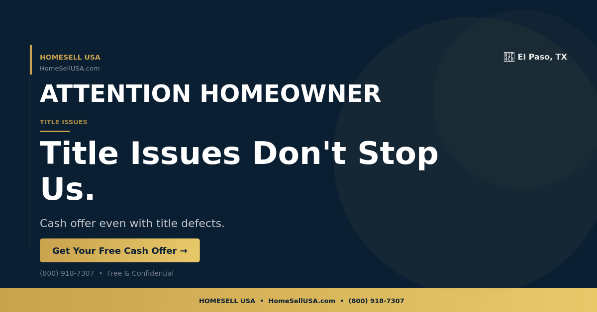 Title Issues Don't Stop Us. - El Paso, TX - HOMESELL USA
