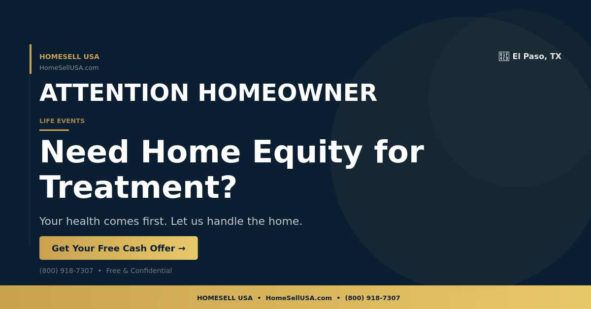 Need Home Equity for Treatment? - El Paso, TX - HOMESELL USA