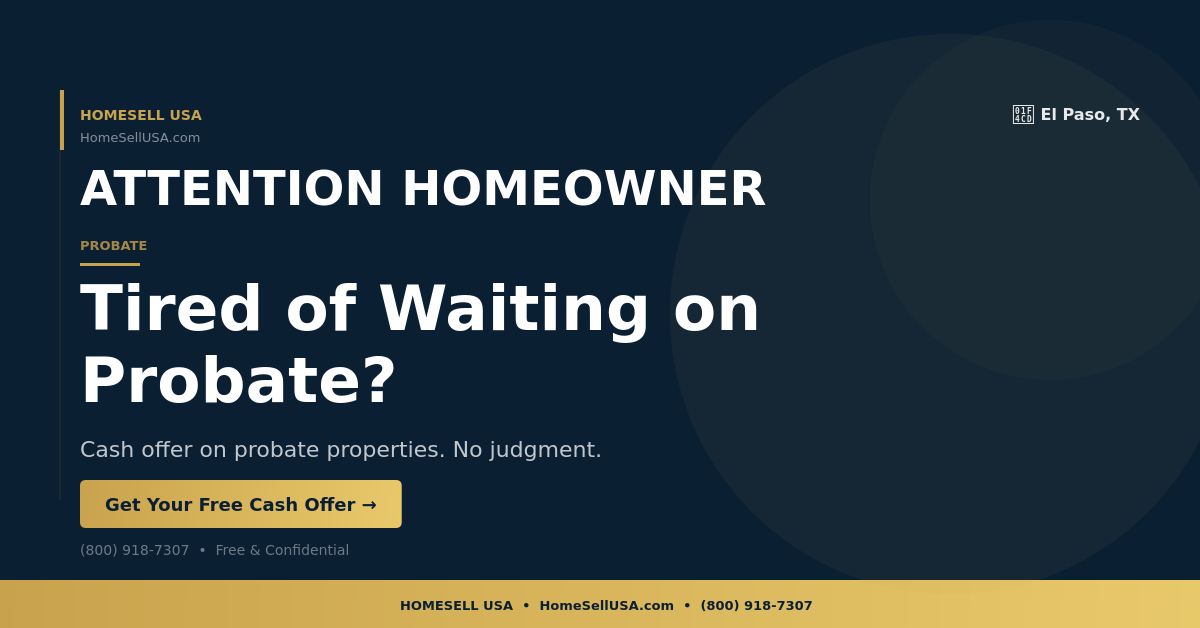Tired of Waiting on Probate? - El Paso, TX - HOMESELL USA