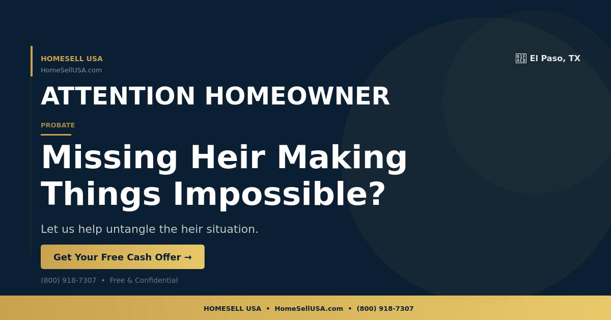 Missing Heir Making Things Impossible? - El Paso, TX - HOMESELL USA