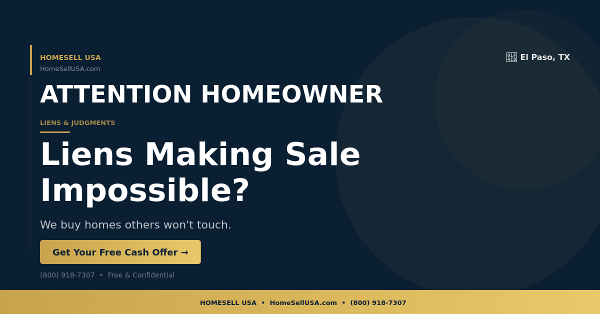 Liens Making Sale Impossible? - El Paso, TX - HOMESELL USA