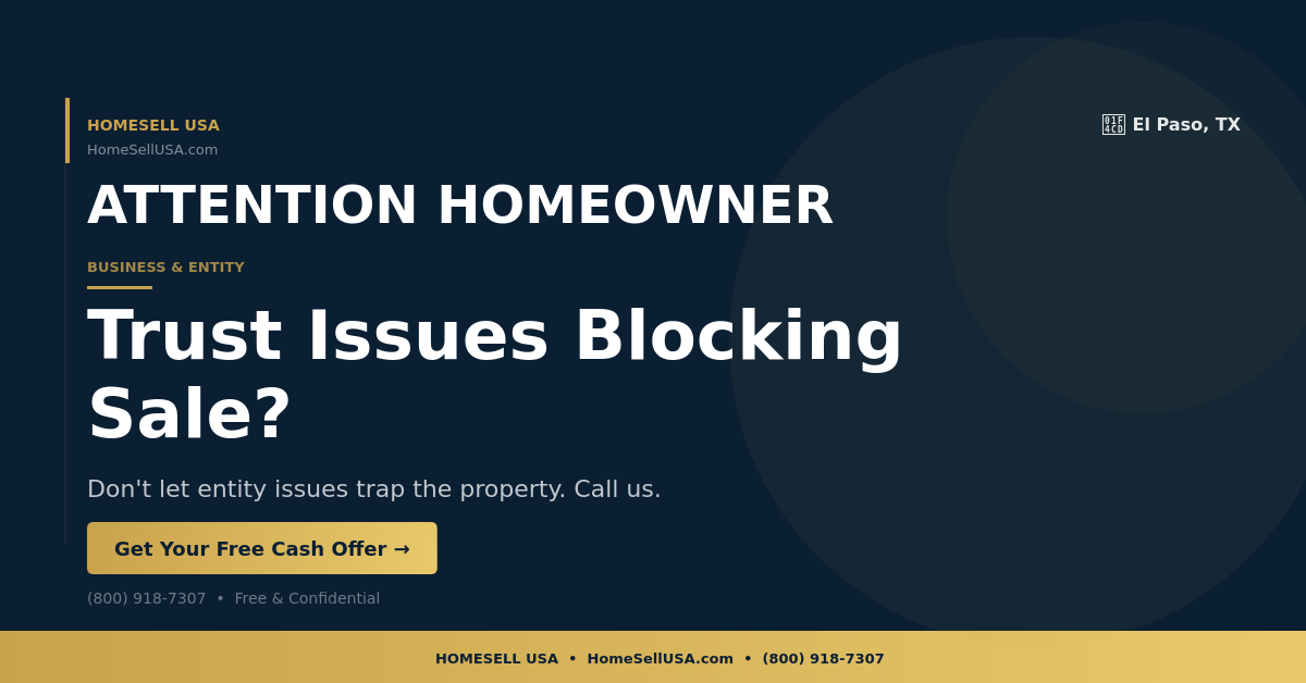 Trust Issues Blocking Sale? - El Paso, TX - HOMESELL USA