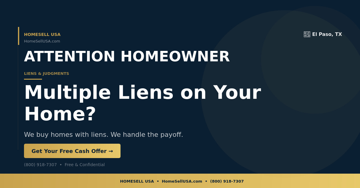 Multiple Liens on Your Home? - El Paso, TX - HOMESELL USA