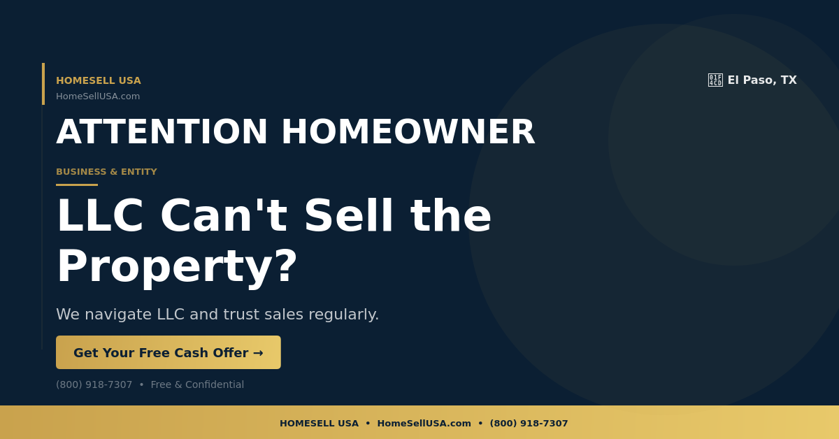 LLC Can't Sell the Property? - El Paso, TX - HOMESELL USA