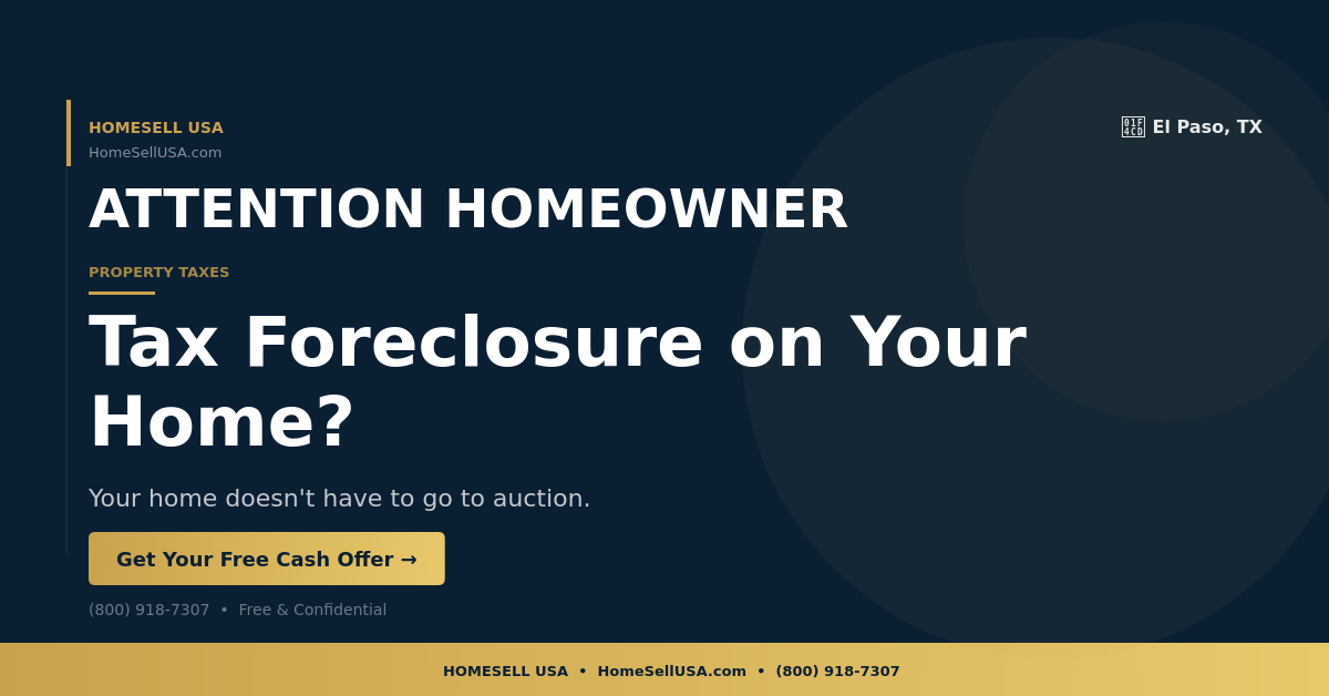 Tax Foreclosure on Your Home? - El Paso, TX - HOMESELL USA