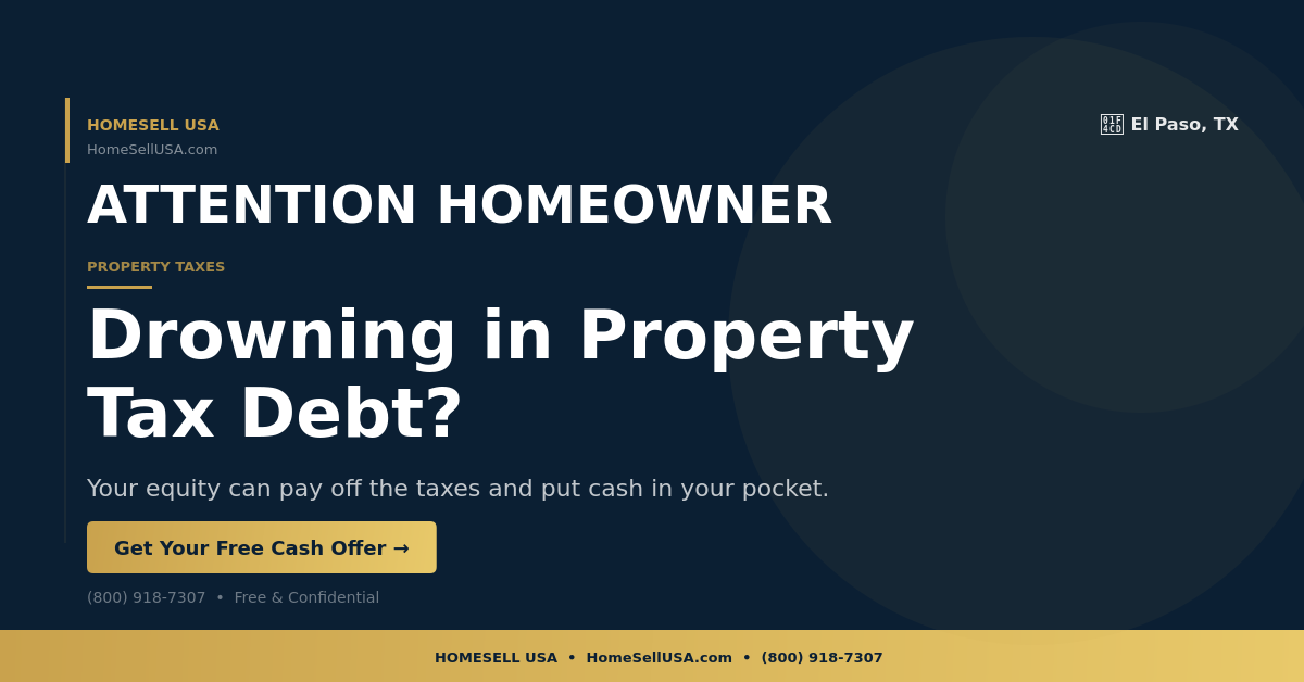 Drowning in Property Tax Debt? - El Paso, TX - HOMESELL USA