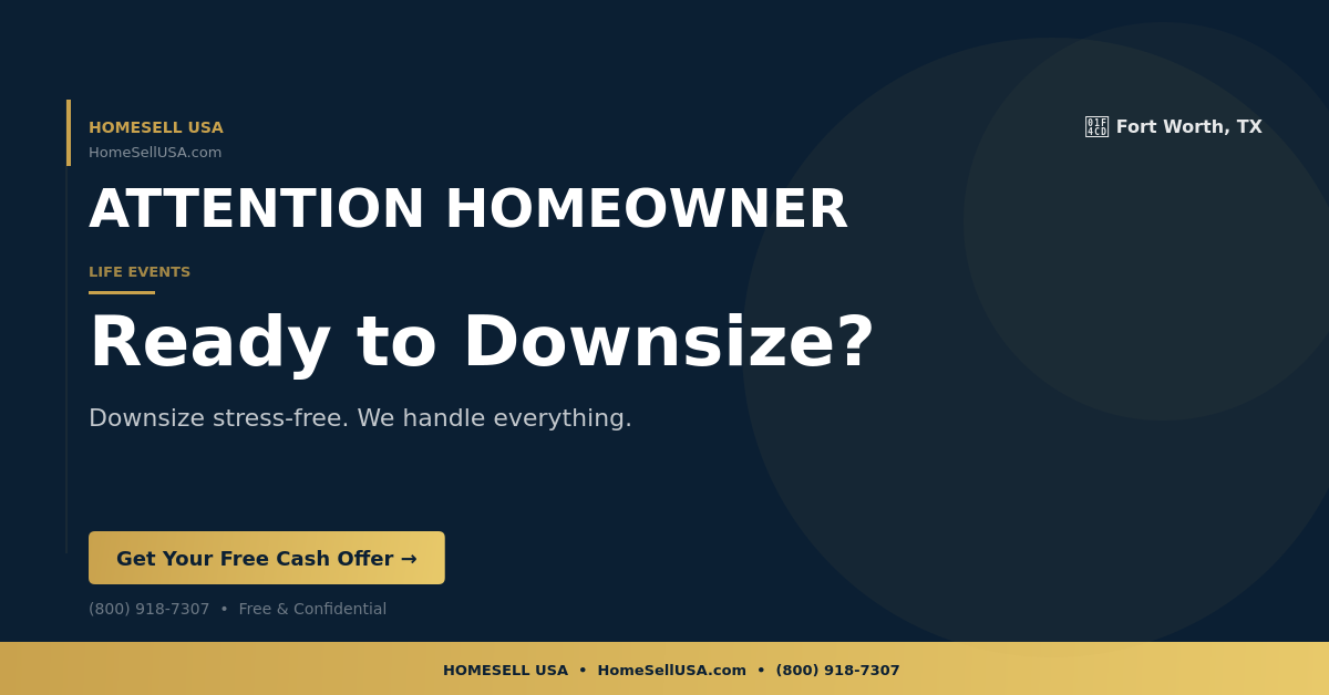 Ready to Downsize? - Fort Worth, TX - HOMESELL USA