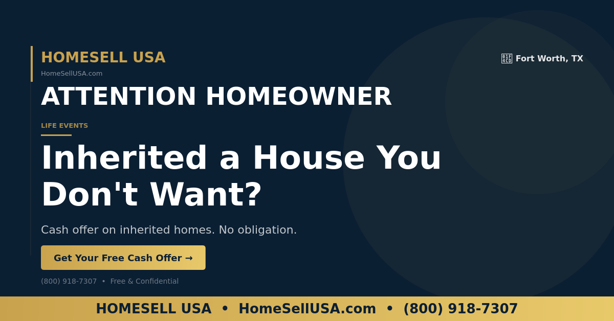 Inherited a House You Don't Want? - Fort Worth, TX - HOMESELL USA