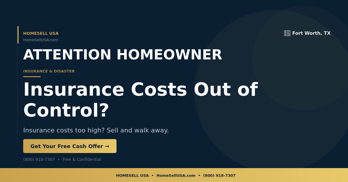 Insurance Costs Out of Control? - Fort Worth, TX - HOMESELL USA
