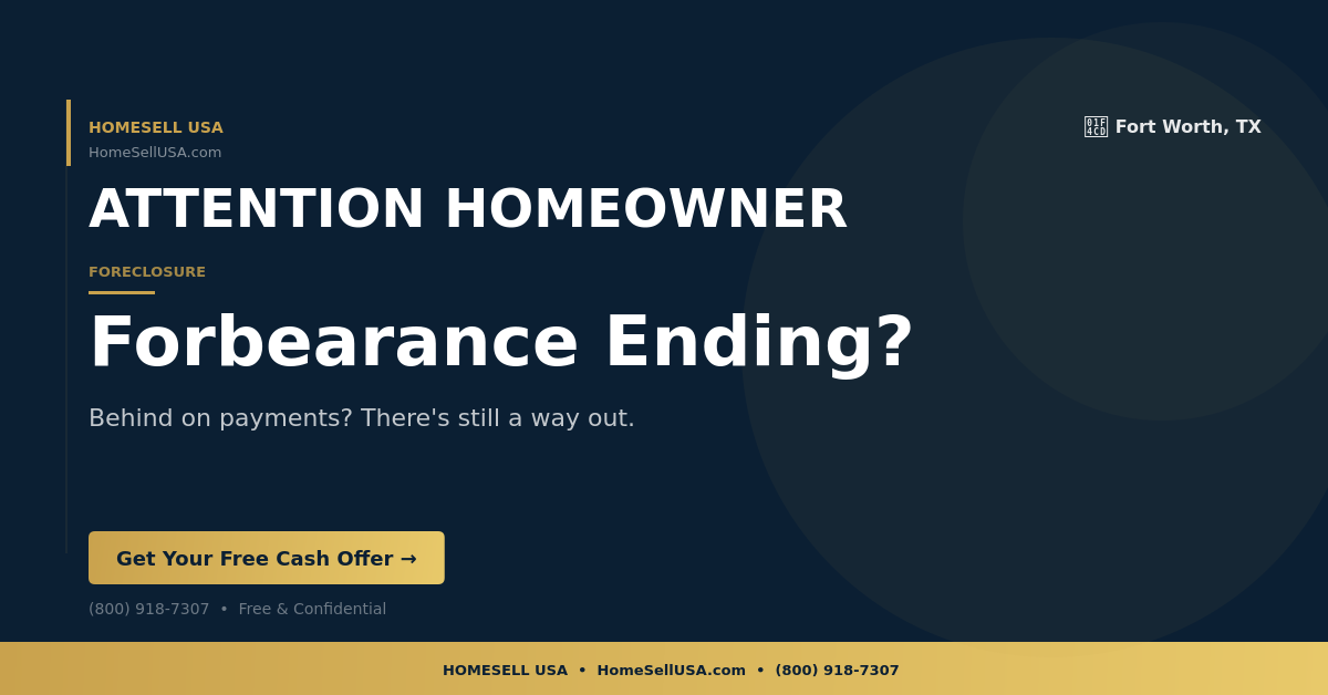 Forbearance Ending? - Fort Worth, TX - HOMESELL USA