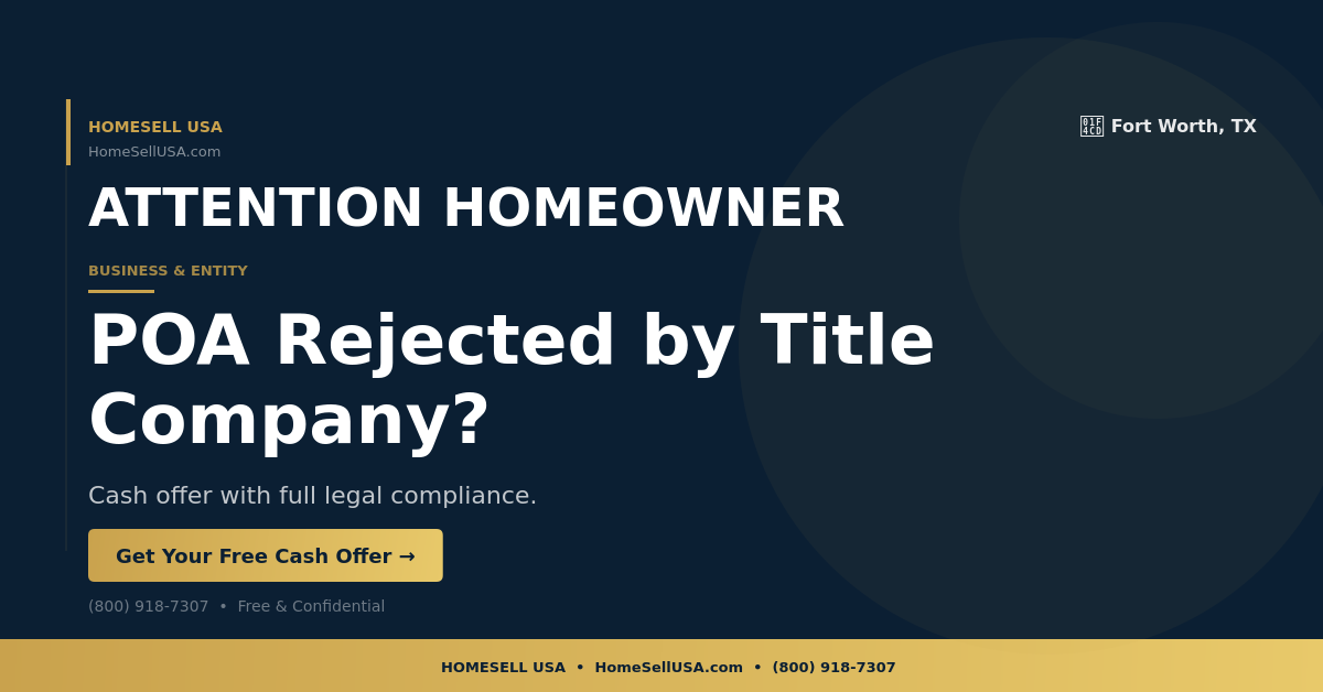 POA Rejected by Title Company? - Fort Worth, TX - HOMESELL USA