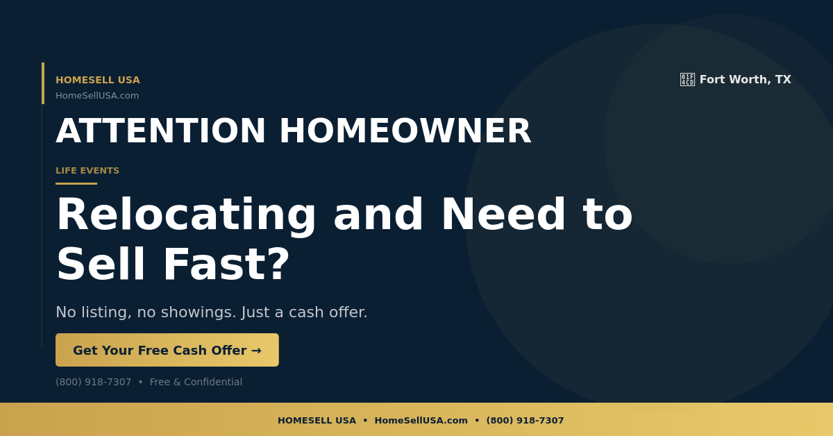 Relocating and Need to Sell Fast? - Fort Worth, TX - HOMESELL USA