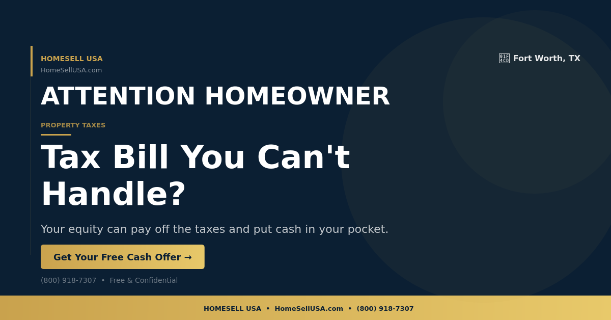 Tax Bill You Can't Handle? - Fort Worth, TX - HOMESELL USA