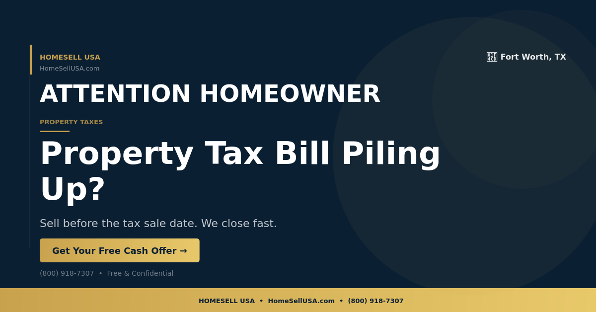 Property Tax Bill Piling Up? - Fort Worth, TX - HOMESELL USA