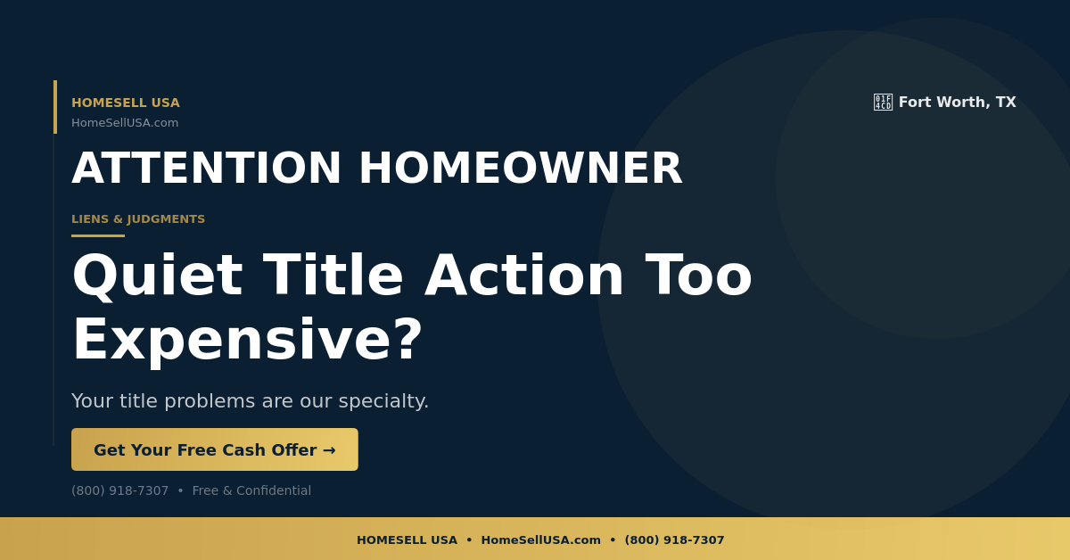 Quiet Title Action Too Expensive? - Fort Worth, TX - HOMESELL USA