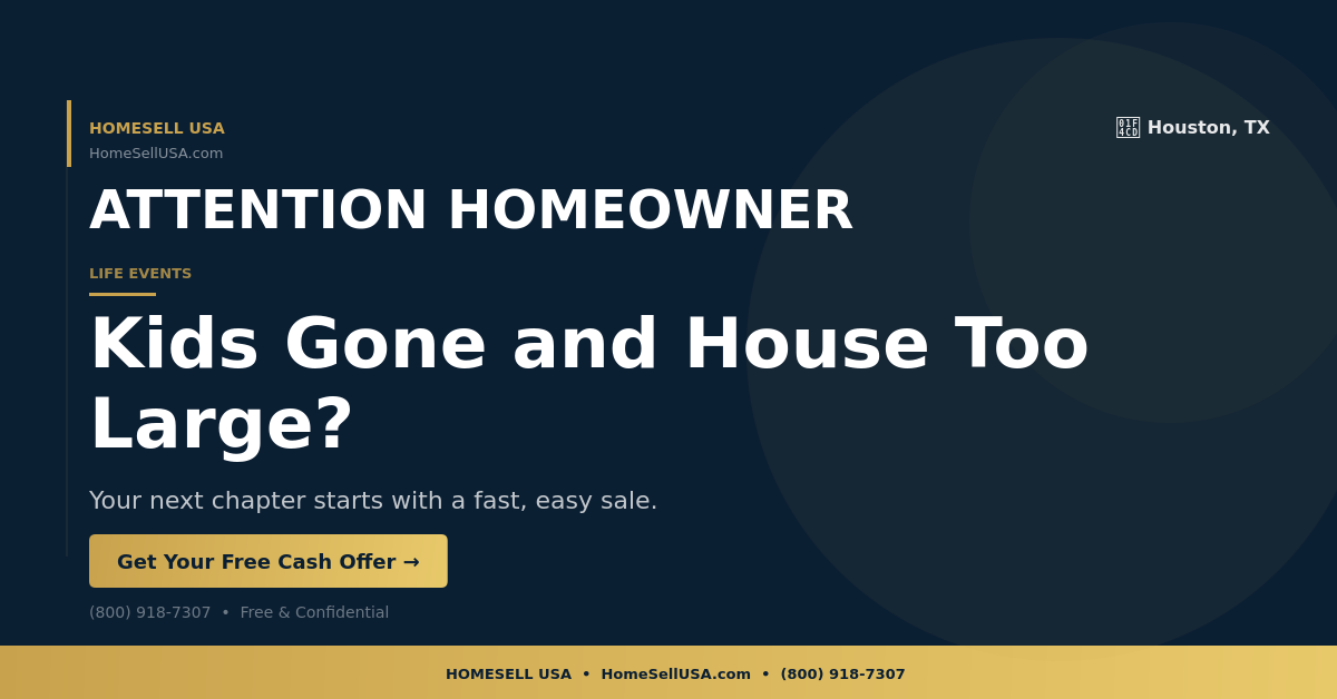 Kids Gone and House Too Large? - Houston, TX - HOMESELL USA