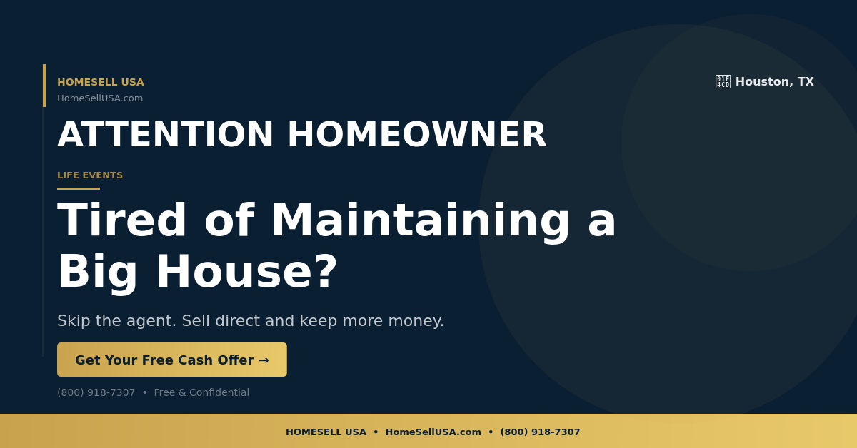 Tired of Maintaining a Big House? - Houston, TX - HOMESELL USA