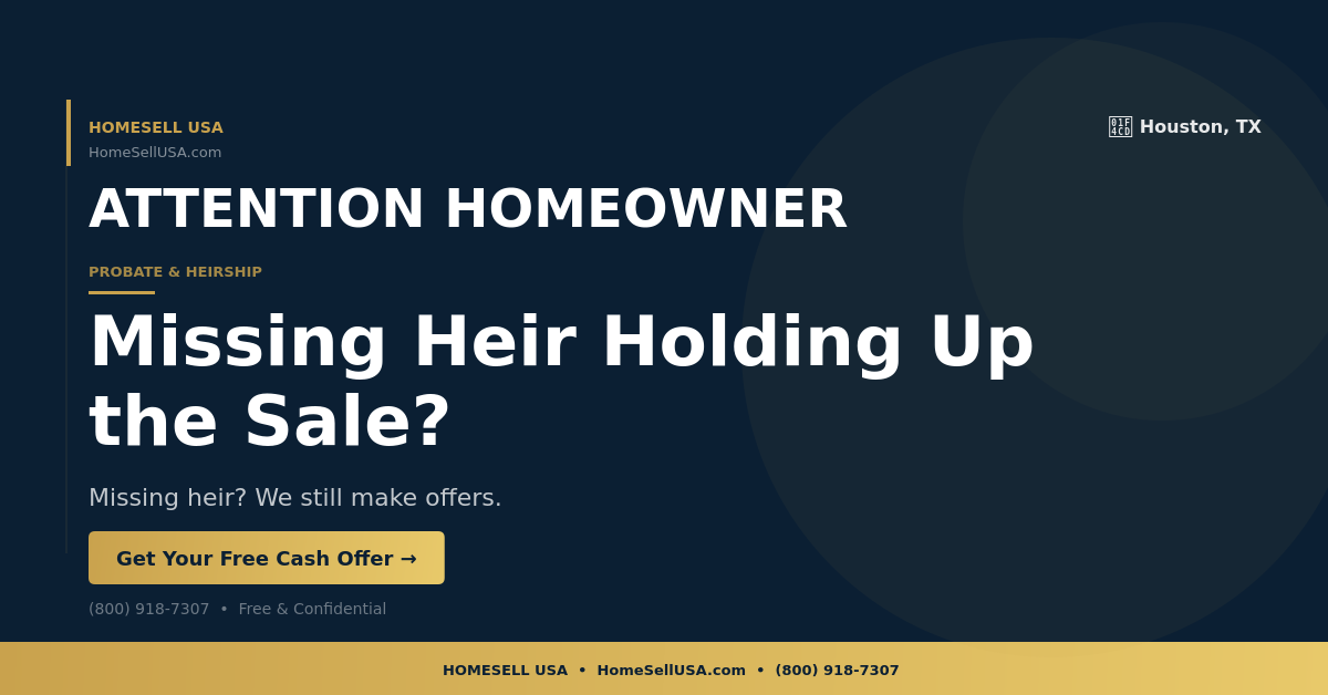 Missing Heir Holding Up the Sale? - Houston, TX - HOMESELL USA