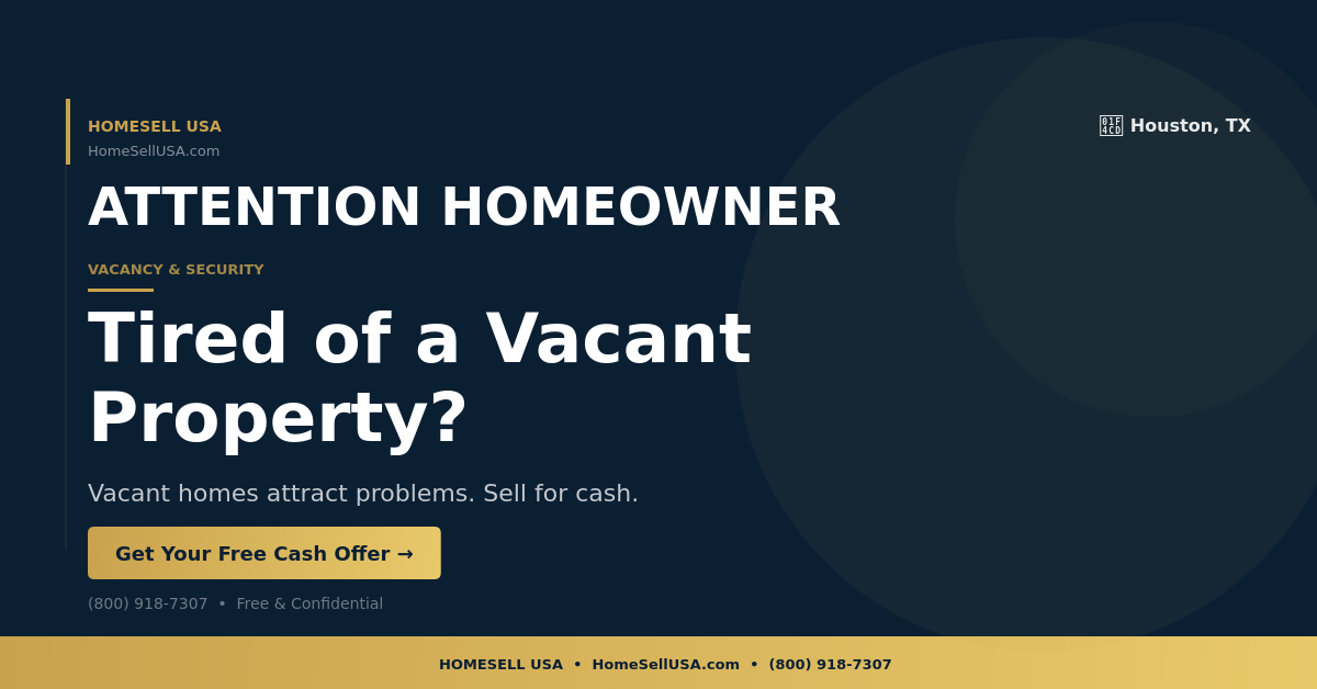 Tired of a Vacant Property? - Houston, TX - HOMESELL USA