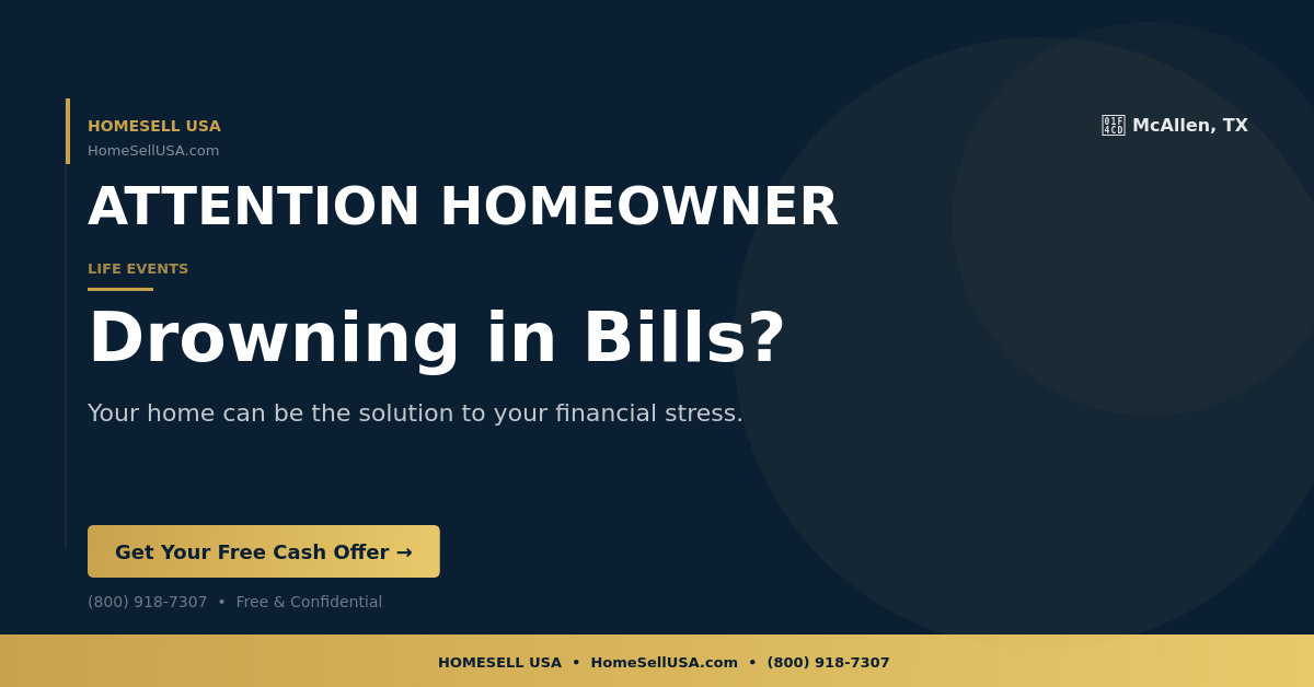 Drowning in Bills? - McAllen, TX - HOMESELL USA