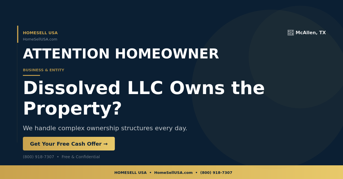 Dissolved LLC Owns the Property? - McAllen, TX - HOMESELL USA