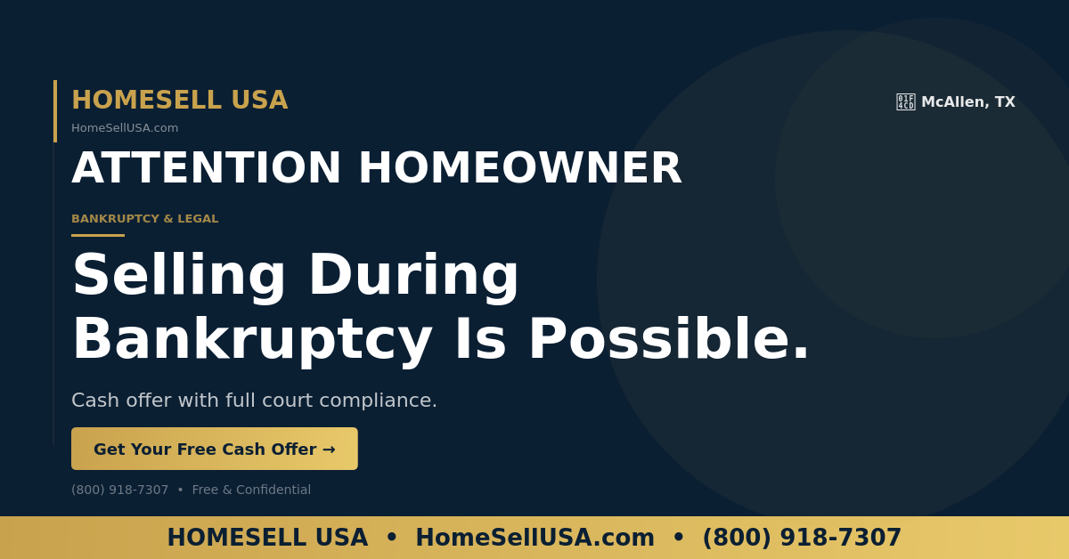 Selling During Bankruptcy Is Possible. - McAllen, TX - HOMESELL USA