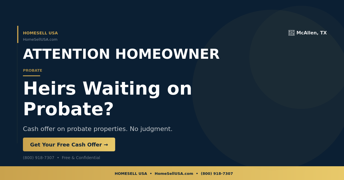 Heirs Waiting on Probate? - McAllen, TX - HOMESELL USA