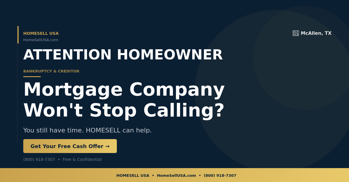 Mortgage Company Won't Stop Calling? - McAllen, TX - HOMESELL USA